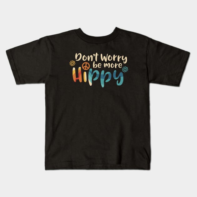 Don't Worry be more Hippy / Happy Kids T-Shirt by Aircooled Life
